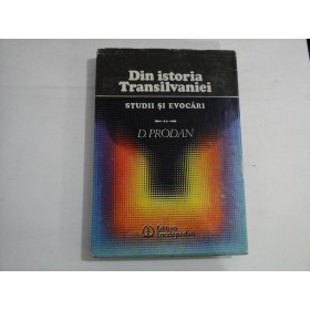    Din istoria  Transilvaniei.  Studii si evocari  -  D. PRODAN 